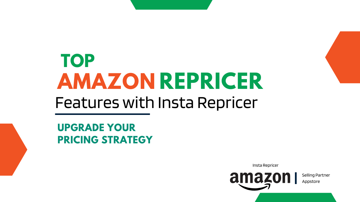 Top Amazon Repricer Features with Insta Repricer | Upgrade Your Pricing Strategy