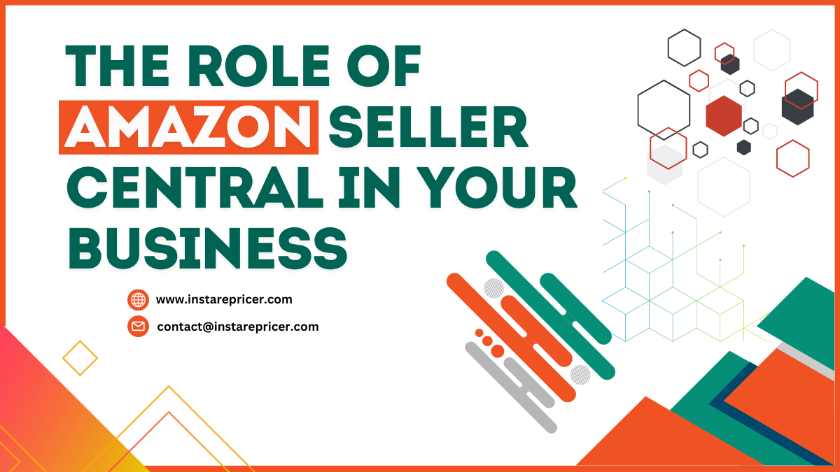 The Role of Amazon Seller Central in Your Business