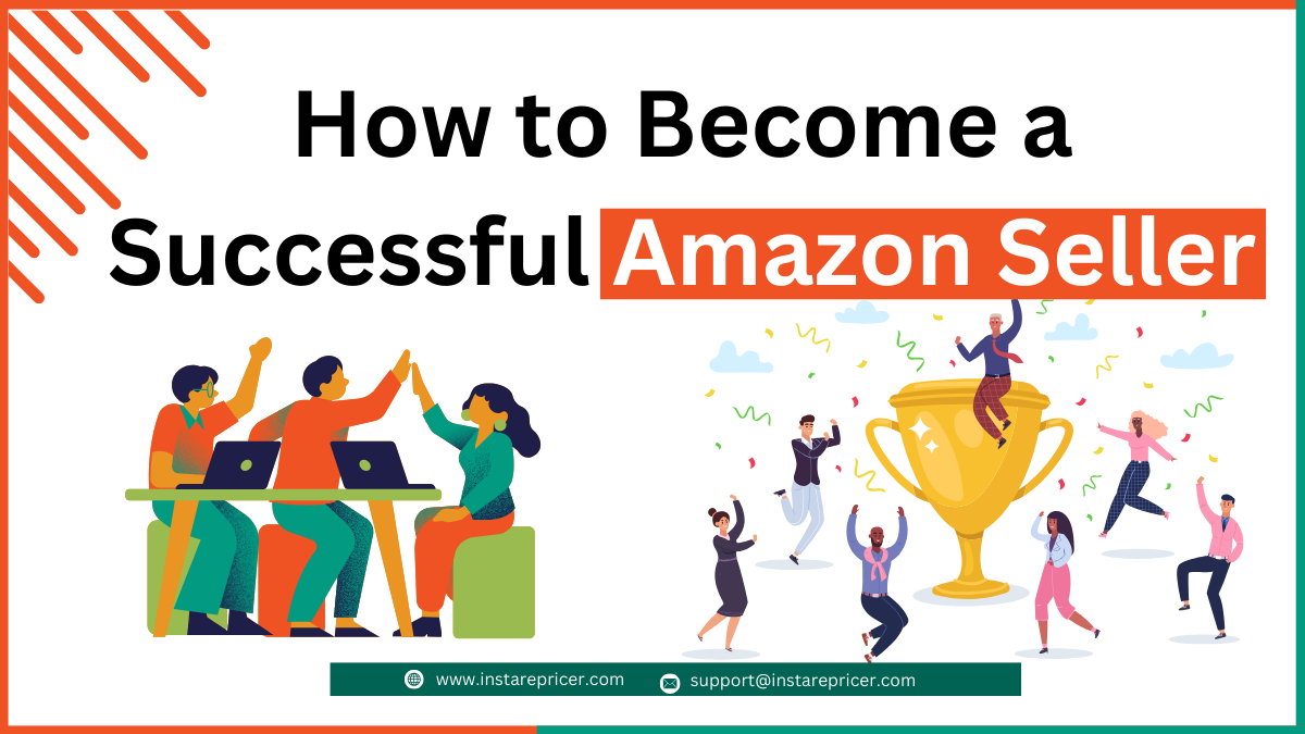 Insta repricer 18 How to Become a Successful Amazon Seller: A Step-by-Step Guide