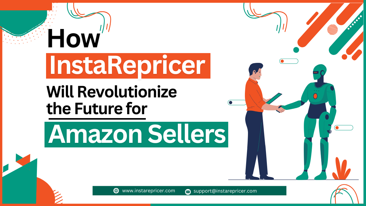 Insta repricer 16 How InstaRepricer Will Revolutionize the Future for Amazon Sellers