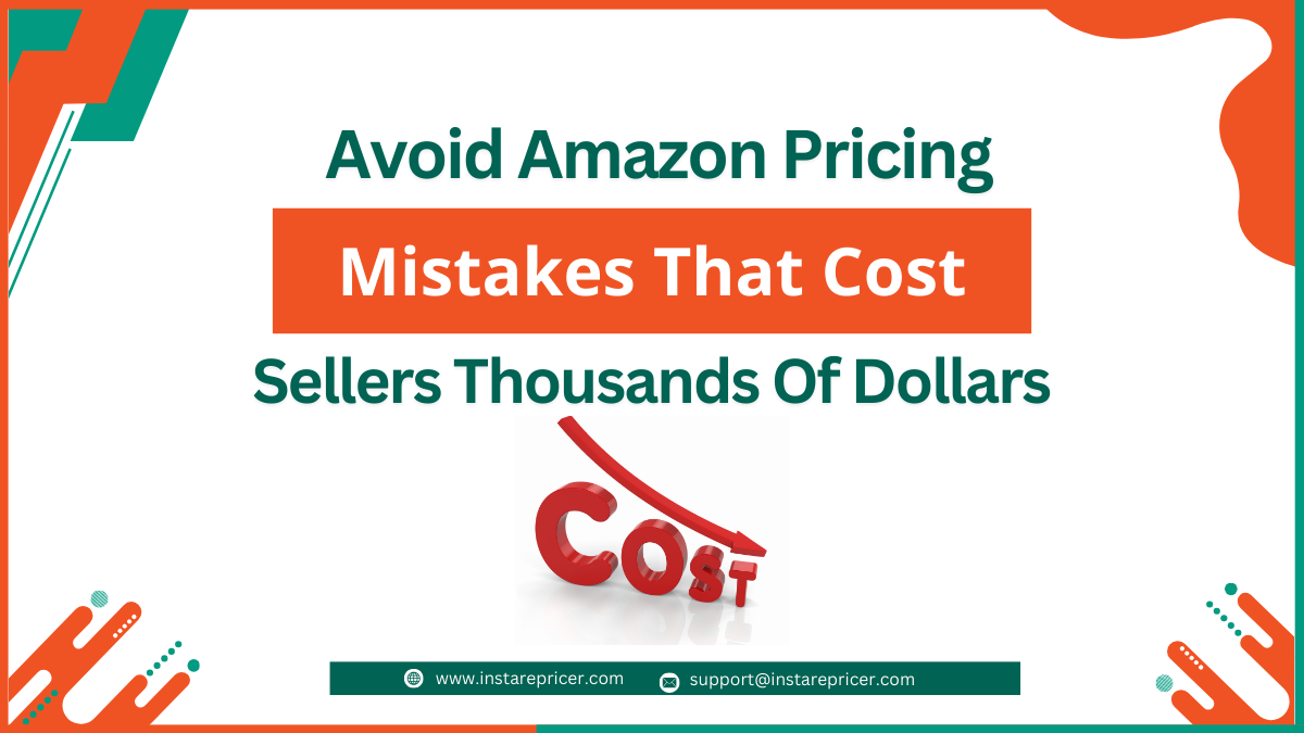 Avoid Amazon Pricing Mistakes That Cost Sellers Thousands of Dollars