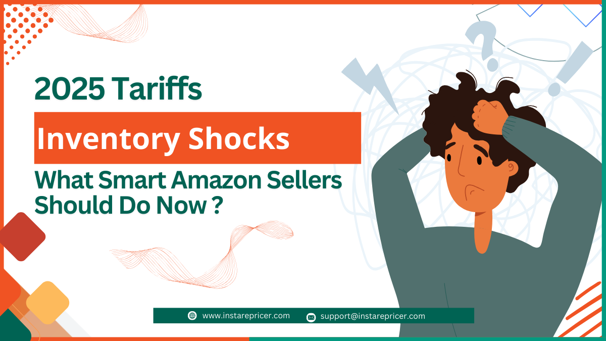 2025 Tariffs and Inventory Shocks: What Smart Amazon Sellers Should Do Now