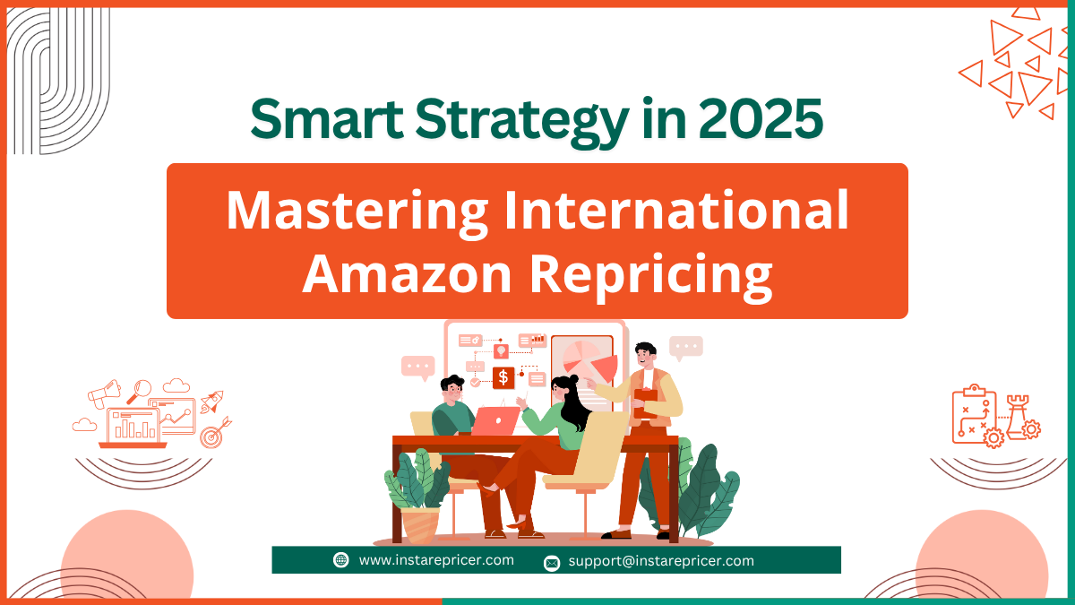 Mastering International Amazon Repricing: Smart Strategy in 2025
