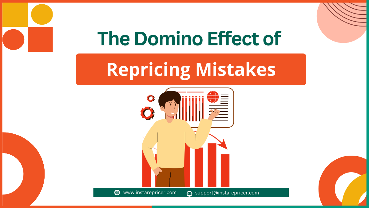 The Domino Effect of Repricing Mistakes: How One Wrong Price Can Break Your Entire Sales Funnel