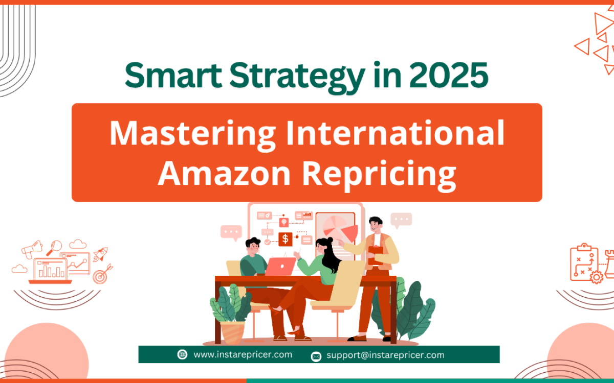 Mastering International Amazon Repricing: Smart Strategy in 2025