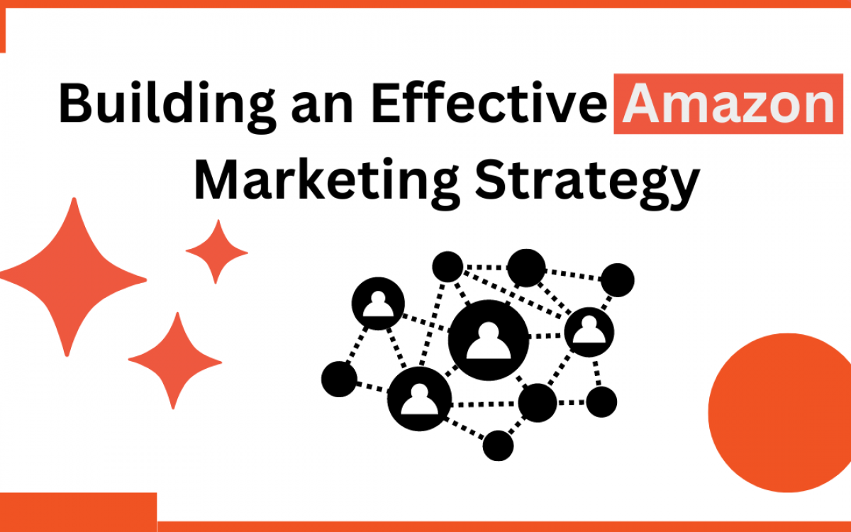 Building an Effective Amazon Marketing Strategy