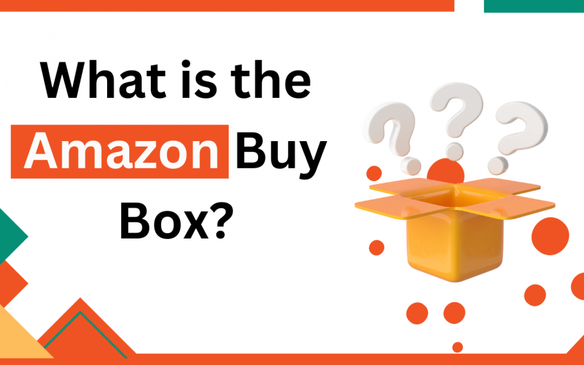 Understanding Amazon Buy Box and How to Win It